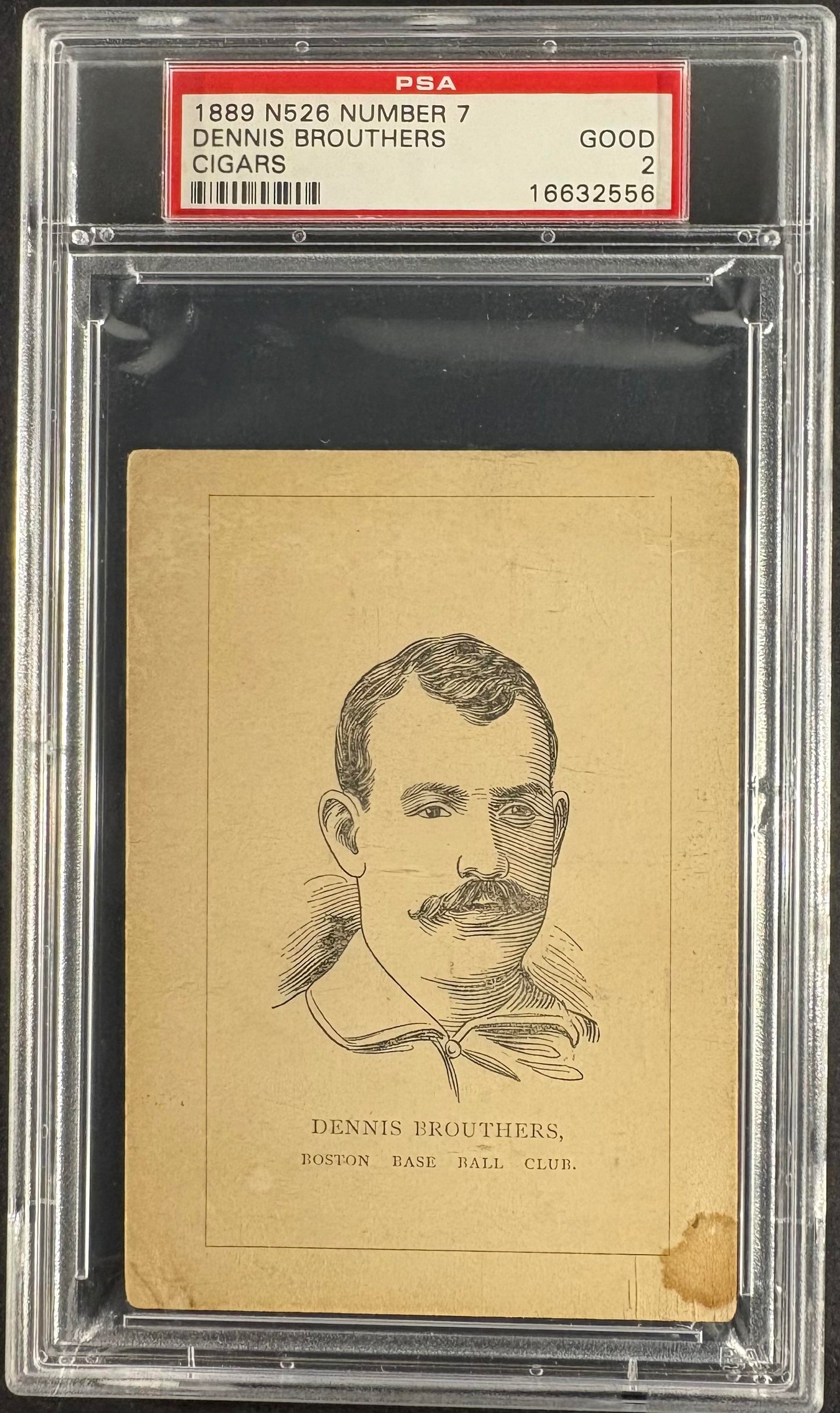 1889 Number 7 Cigars N526 "Dennis" Dan Brouthers PSA 2 ONLY PSA GRADED EXAMPLE